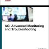 ACI Advanced Monitoring and Troubleshooting