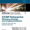 CCNP Enterprise Wireless Design ENWLSD 300-425 and Implementation ENWLSI 300-430 Official Cert Guide