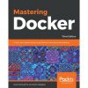 Mastering Docker – Third Edition